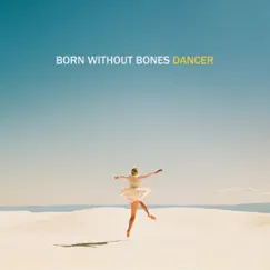Dancer by Born Without Bones album reviews, ratings, credits