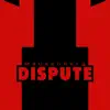 Dispute - Single album lyrics, reviews, download