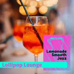 Lollipop Lounge by Lemonade Smooth Jazz album reviews, ratings, credits