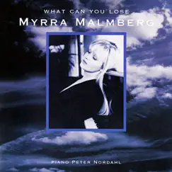 What Can You Lose - Single by Myrra Malmberg & Peter Nordahl album reviews, ratings, credits