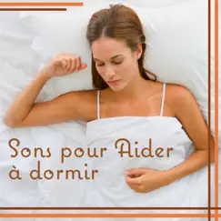 Sons pour Aider à dormir: Musique de nature pure pour Cure Insomnie, Relaxation profonde, Sommeil calme, Musique apaisante by Aide Au Sommeil Académie album reviews, ratings, credits