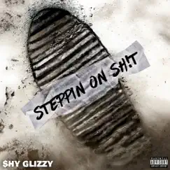Steppin On Sh!t - Single by Shy Glizzy album reviews, ratings, credits