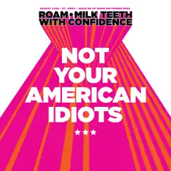 Not Your American Idiots - Single by ROAM, Milk Teeth & With Confidence album reviews, ratings, credits