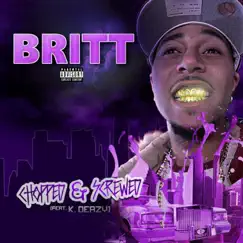 Chopped & Screwed (feat. K. Deazy) - Single by Britt album reviews, ratings, credits