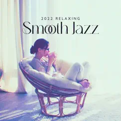 2022 Relaxing Smooth Jazz by Cozy Ambience Jazz, BGM Chilled Jazz Collection & Smooth Jazz Music Academy album reviews, ratings, credits
