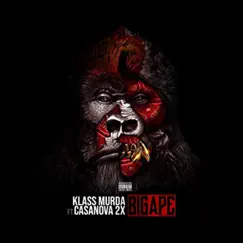 Big Ape - Single by Klass Murda & Casanova album reviews, ratings, credits