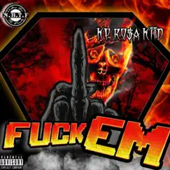 F**k Em - Single by KP RO$a Kiid album reviews, ratings, credits