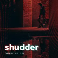 Shudder (feat. C.A) - Single by Dowski album reviews, ratings, credits