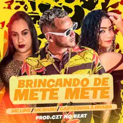 Brincando de Mete Mete - Single by Mc Babu, Mc Line & Gabyzinha a Braba album reviews, ratings, credits