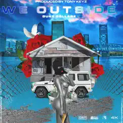 We OutSide - Single by Duke Dollarz album reviews, ratings, credits