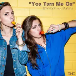 You Turn Me On (feat. Mufufu) - Single by EmajorX album reviews, ratings, credits