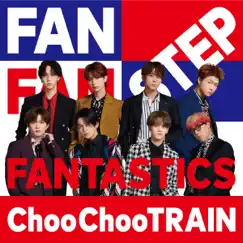 Choo Choo TRAIN - EP by FANTASTICS from EXILE TRIBE album reviews, ratings, credits