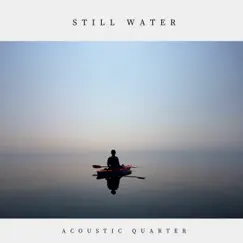 Still Water by Acoustic Quarter album reviews, ratings, credits