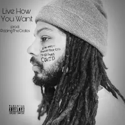 Live How you Want - Single by Tizzy TEACH album reviews, ratings, credits