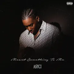 Meant Something To Me - Single by ASYCI album reviews, ratings, credits