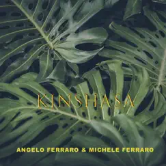 Kinshasa - Single by Angelo Ferraro & Michele Ferraro album reviews, ratings, credits