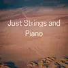 Just Strings and Piano album lyrics, reviews, download