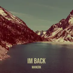 Im Back - Single by Manerk album reviews, ratings, credits