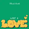 What a Love - Single album lyrics, reviews, download