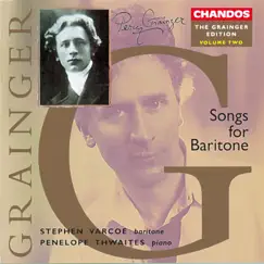 The Grainger Edition, Vol. 2 - Songs For Baritone by Stephen Varcoe & Penelope Thwaites album reviews, ratings, credits