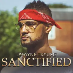 Sanctified - Single by Dwayne Tryumf album reviews, ratings, credits