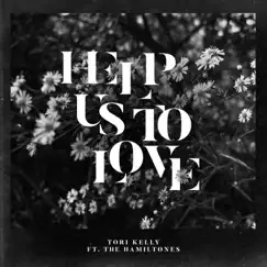 Help Us to Love (feat. The HamilTones) - Single by Tori Kelly album reviews, ratings, credits