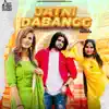 Jatni Dabangg - Single album lyrics, reviews, download