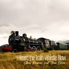 I Heard the Train Whistle Blow (feat. Jens Filser) Song Lyrics