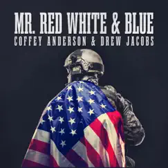 Mr. Red White and Blue (Rock Version) - Single by Coffey Anderson & Drew Jacobs album reviews, ratings, credits