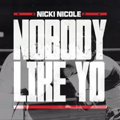 Nobody Like Yo - Single by NICKI NICOLE album reviews, ratings, credits