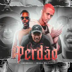 Perdão - Single by MC Julio D.E.R., Mc Kekel & DJ Matt D album reviews, ratings, credits