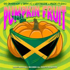 Pumpkin Fruit (feat. Alex Tok) - Single by DJ Oneshot, BAY-C & Leftside album reviews, ratings, credits