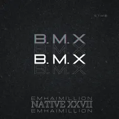 B.M.X (feat. Native Xxvii) - Single by EmkaiMillion album reviews, ratings, credits