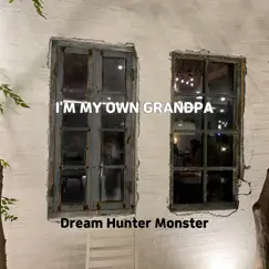 I'M My Own Grandpa - Single by Dream Hunter Monster album reviews, ratings, credits