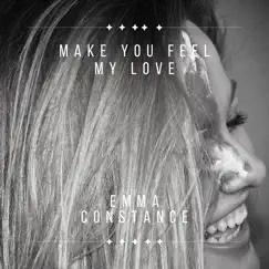 Make You Feel My Love - Single by Emma Constance album reviews, ratings, credits