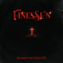 Finesse'n - Single by Radahi & Juice 570 album reviews, ratings, credits