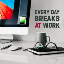 Every Day Breaks at Work: Soft Jazz Music, Lunch Time, Relaxation Breaks Exercises, Instrumental Music in Office, Hotel & Coffe Shop by Background Instrumental Music Collective album reviews, ratings, credits