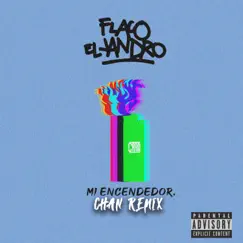 Mi Encendedor (Chan Remix) - Single by Flaco El Jandro album reviews, ratings, credits