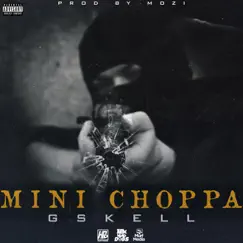 Mini Choppa - Single by Gskell album reviews, ratings, credits