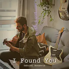 I Found You - Single by Gabriel Bonancin album reviews, ratings, credits