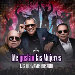 Me Gustan las Mujeres - Single by Los Hermanos Rosario album reviews, ratings, credits