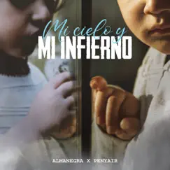 Mi Cielo y Mi Infierno - Single by Almanegra & Penyair album reviews, ratings, credits