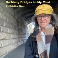 So Many Bridges In My Mind - Single by Kristine Best album reviews, ratings, credits