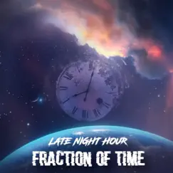 Fraction of Time - Single by Late Night Hour album reviews, ratings, credits