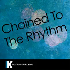 Chained to the Rhythm (In the Style of Katy Perry feat. Skip Marley) [Karaoke Version] - Single by Instrumental King album reviews, ratings, credits