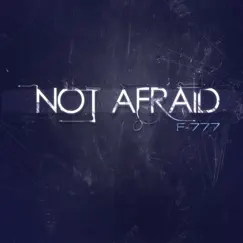 Not Afraid - Single by F-777 album reviews, ratings, credits