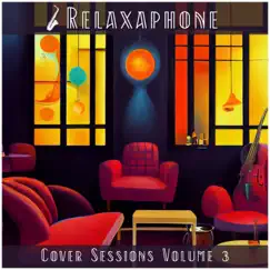 Cover Sessions Volume 3 by Relaxaphone album reviews, ratings, credits