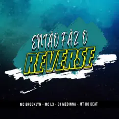 Então Faz o Reverse (feat. MT NO BEAT) Song Lyrics