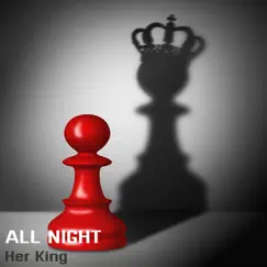 All Night - Single by Her King album reviews, ratings, credits