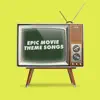 Epic Movie Theme Songs & Soundtracks (LoFi Edition) album lyrics, reviews, download